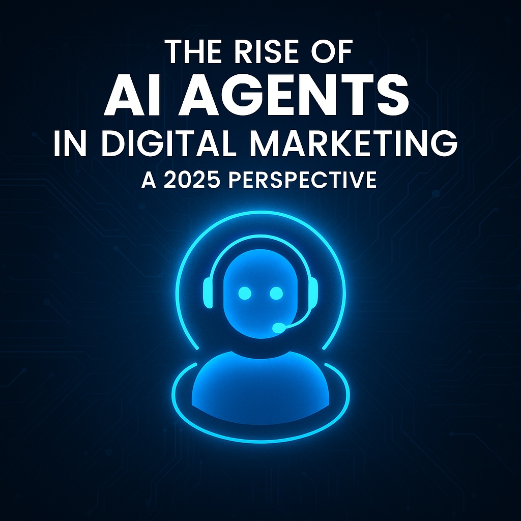 🚀 The Rise of AI Agents in Digital Marketing: A 2025 Perspective